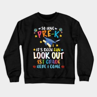 So Long Pre-k it's Been Fun Look Out Kindergarten Here i Come, Kindergarten, 1st, 2nd, 3rd Grade Crewneck Sweatshirt